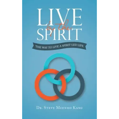 Live by the Spirit: The Way to Live a Spirit-Led Life