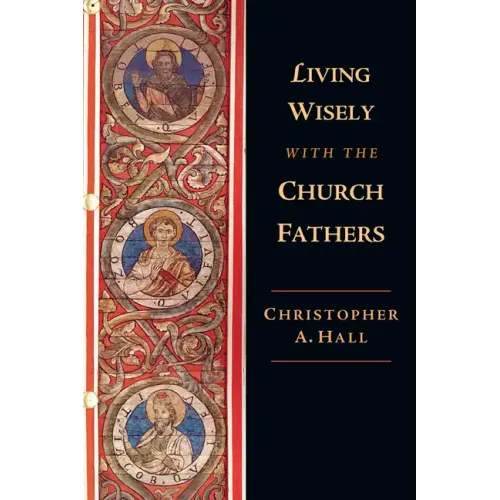 Living Wisely with the Church Fathers