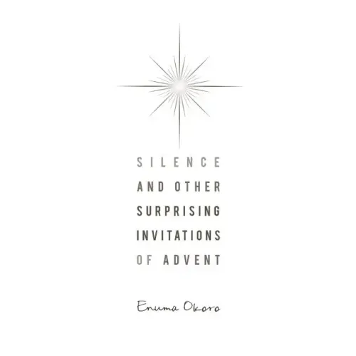 Silence and Other Surprising Invitations of Advent