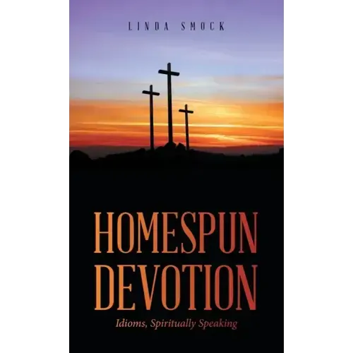 Homespun Devotion: Idioms, Spiritually Speaking