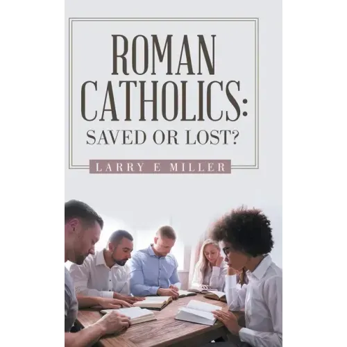 Roman Catholics: Saved or Lost?