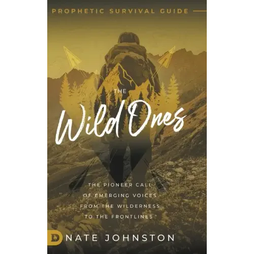 The Wild Ones: The Pioneer Call of Emerging Voices from the Wilderness to the Frontlines