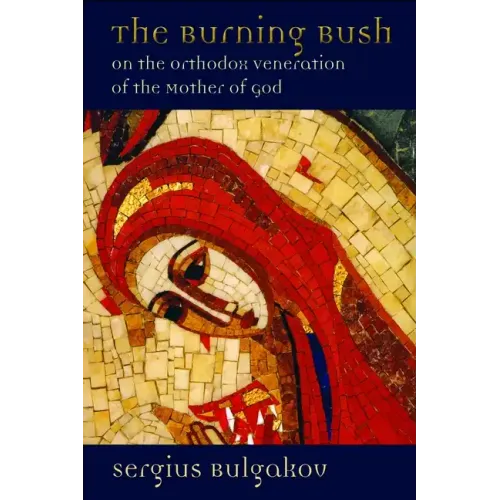 The Burning Bush: On the Orthodox Veneration of the Mother of God