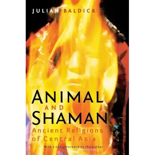 Animal and Shaman: Ancient Religions of Central Asia