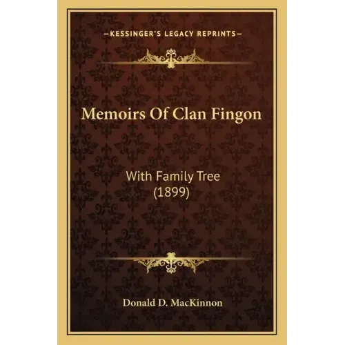 Memoirs Of Clan Fingon: With Family Tree (1899)