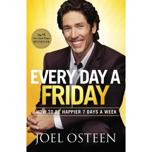 Every Day a Friday: How to Be Happier 7 Days a Week