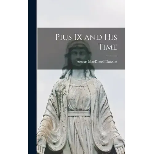 Pius IX and his Time