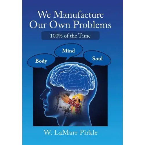 We Manufacture Our Own Problems: 100% of the Time