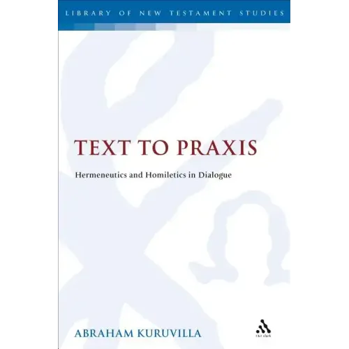 Text to Praxis: Hermeneutics and Homiletics in Dialogue