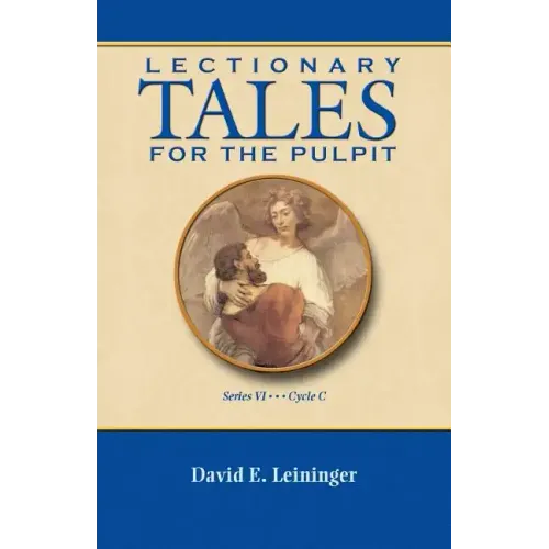 Lectionary Tales for the Pulpit, Series VI, Cycle C