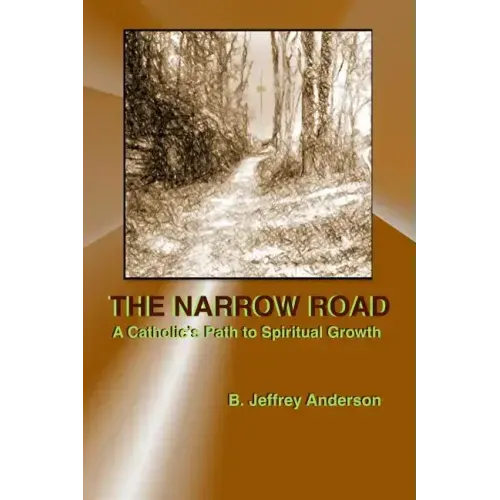 The Narrow Road: A Catholic's Path to Spiritual Growth