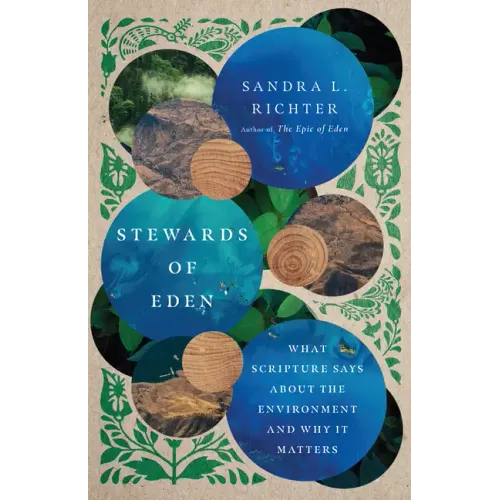 Stewards of Eden: What Scripture Says about the Environment and Why It Matters