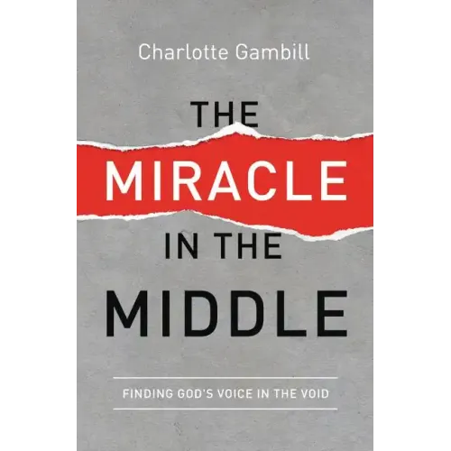 The Miracle in the Middle: Finding God's Voice in the Void