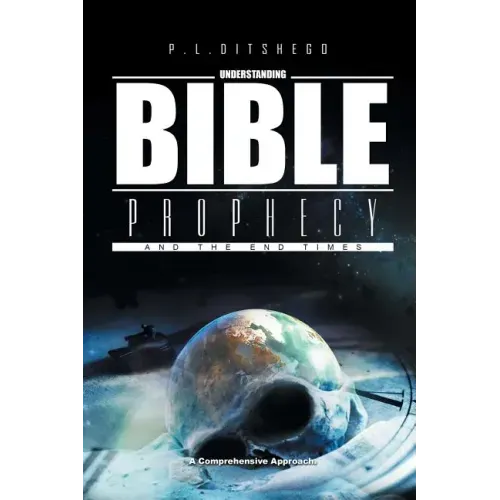 Understanding Bible Prophecy and the End Times: A Comprehensive Approach