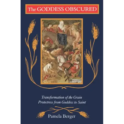 The Goddess Obscured: Transformation of the Grain Protectress from Goddess to Saint