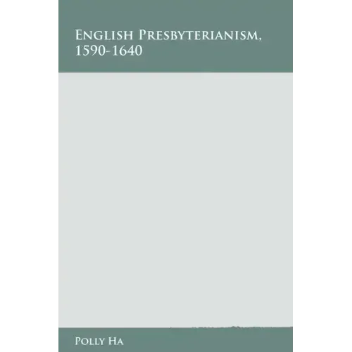 English Presbyterianism, 1590-1640