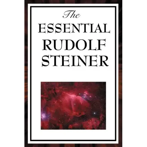 The Essential Rudolf Steiner