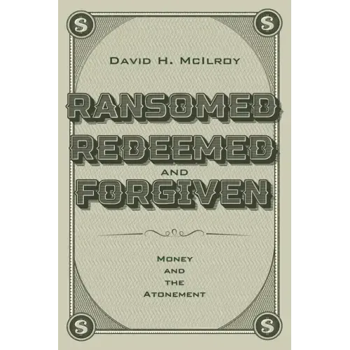 Ransomed, Redeemed, and Forgiven: Money and the Atonement