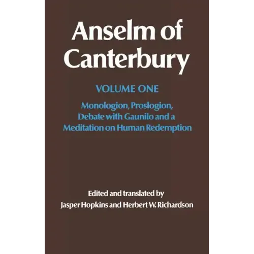 Anselm of Canterbury: Monologion, Proslogion, Dialogue with Gaunilo and a Meditation on Human Redemption