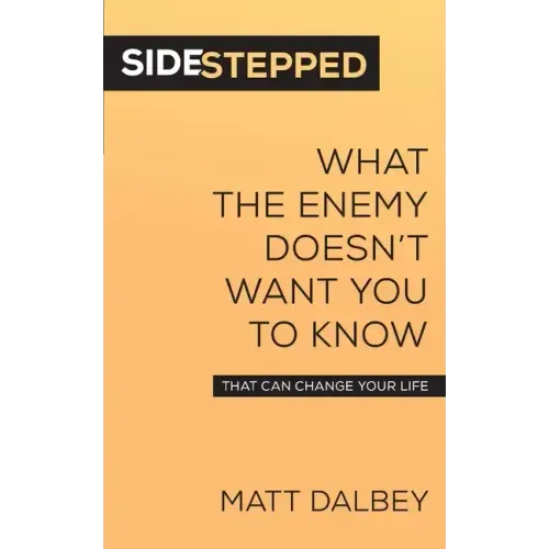 Sidestepped: What the Enemy Doesn't Want You to Know That Can Change Your Life