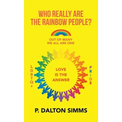 Who Really Are the Rainbow People?: Out of Many We All Are One People