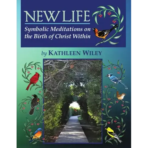NEW LIFE Symbolic Meditations on the Birth of Christ Within