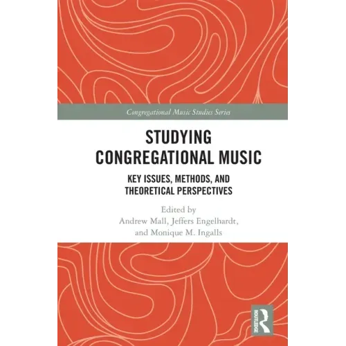 Studying Congregational Music: Key Issues, Methods, and Theoretical Perspectives
