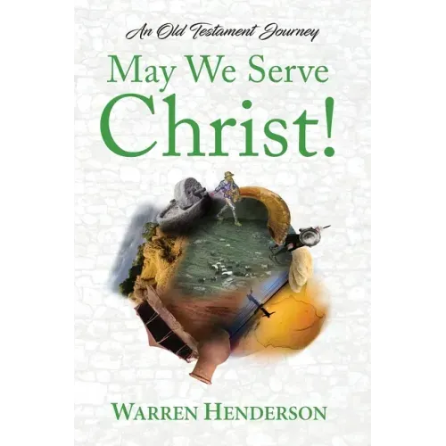 May We Serve Christ! - An Old Testament Journey