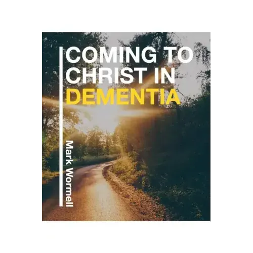 Coming to Christ in Dementia