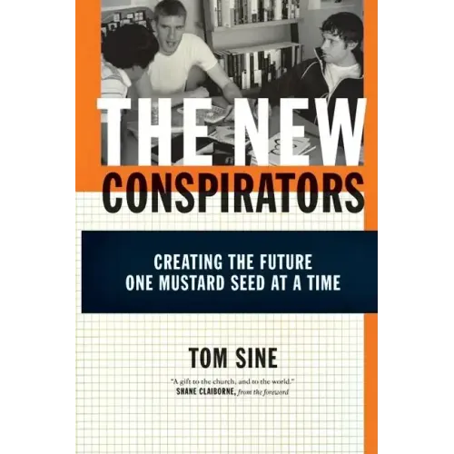 The New Conspirators: Creating the Future One Mustard Seed at a Time