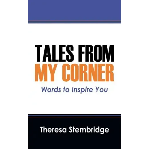 Tales From My Corner: Words to Inspire You
