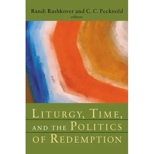 Liturgy, Time, and the Politics of Redemption
