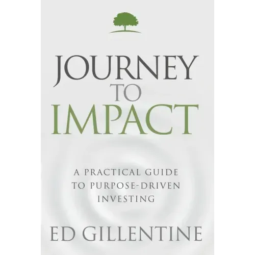 Journey to Impact: A Practical Guide to Purpose-Driven Investing
