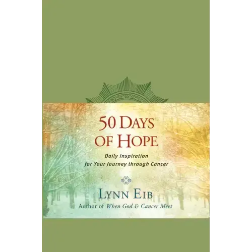 50 Days of Hope: Daily Inspiration for Your Journey Through Cancer
