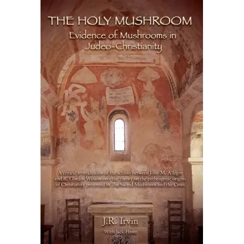 The Holy Mushroom: Evidence of Mushrooms in Judeo-Christianity
