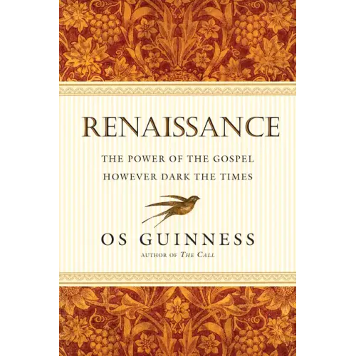 Renaissance: The Power of the Gospel However Dark the Times