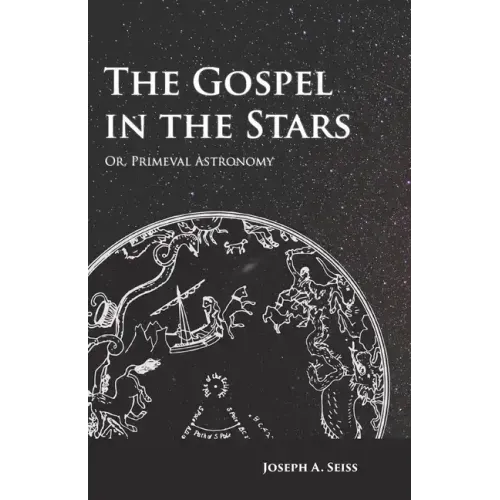 The Gospel in the Stars - Or, Primeval Astronomy