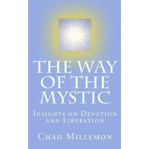 The Way of the Mystic: Insights on Devotion and Liberation