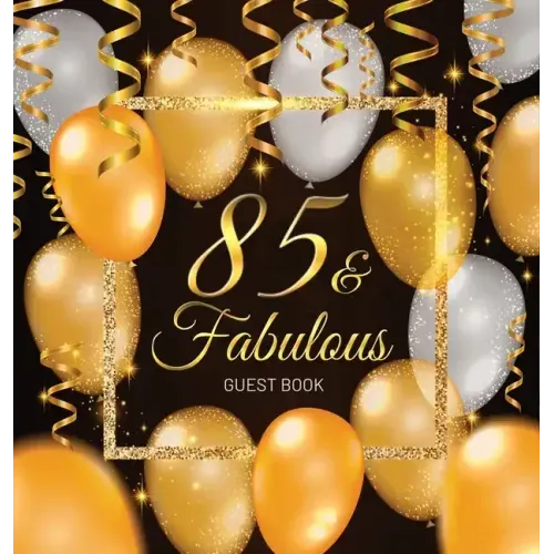 85th Birthday Guest Book: Keepsake Memory Journal for Men and Women Turning 85 - Hardback with Black and Gold Themed Decorations & Supplies, Personali