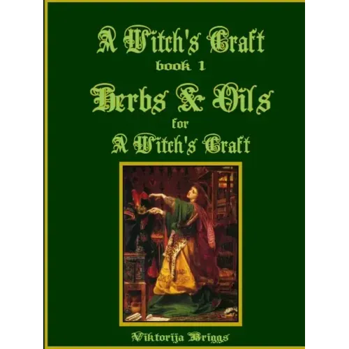 A Witch's Craft, Book 1: Herbs & Oils for A Witch's Craft