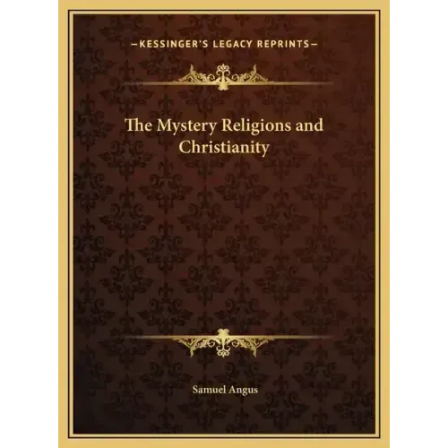 The Mystery Religions and Christianity