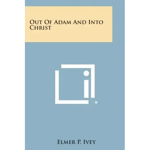 Out of Adam and Into Christ