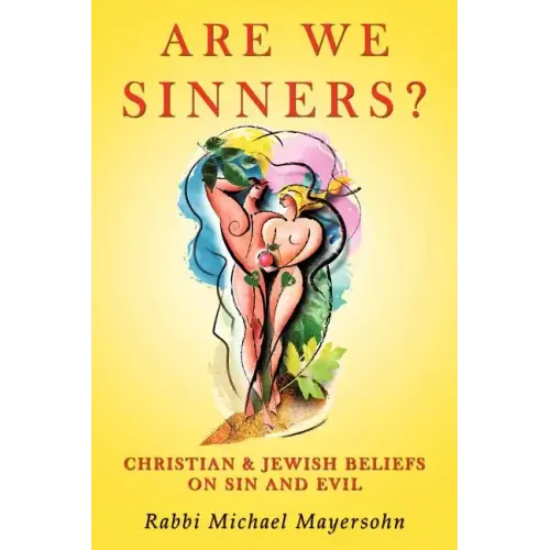 Are We Sinners?: Christian and Jewish Beliefs on Sin and Evil