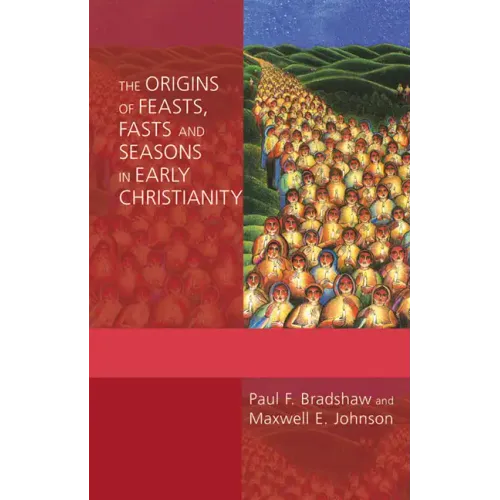 The Origins of Feasts, Fasts, and Seasons in Early Christianity