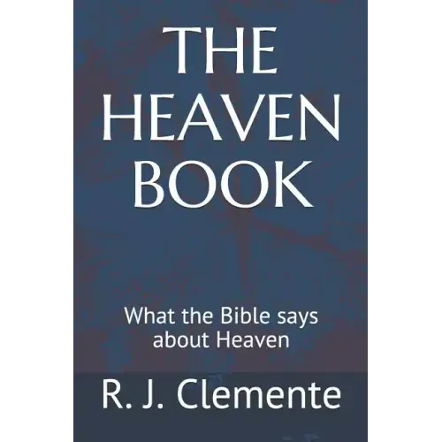 The Heaven Book: What the Bible says about Heaven