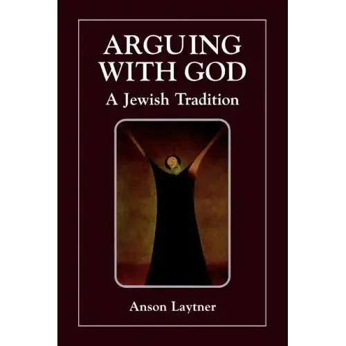 Arguing with God: A Jewish Tradition