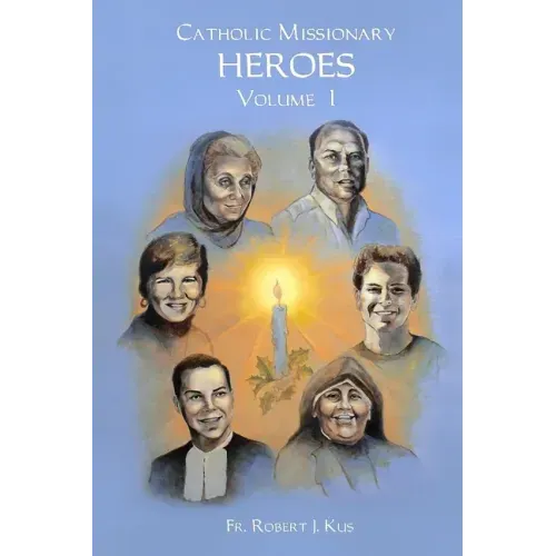 Catholic Missionary Heroes - Volume 1