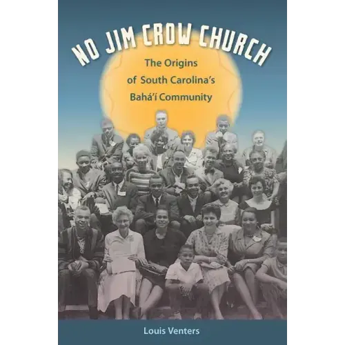 No Jim Crow Church: The Origins of South Carolina's Bahá'í Community