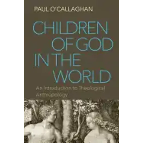 Children of God in the World: An Introduction to Theological Anthropology