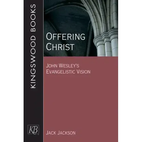 Offering Christ: John Wesley's Evangelistic Vision